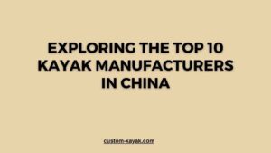Fabricants de kayaks en Chine
